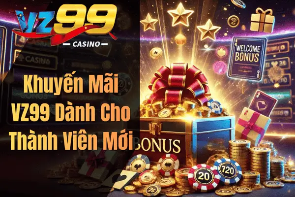 Khuyến Mãi VZ99 Dành Cho Thành Viên Mới