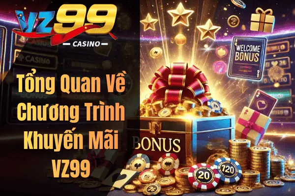 Tổng Quan Về Chương Trình Khuyến Mãi VZ99